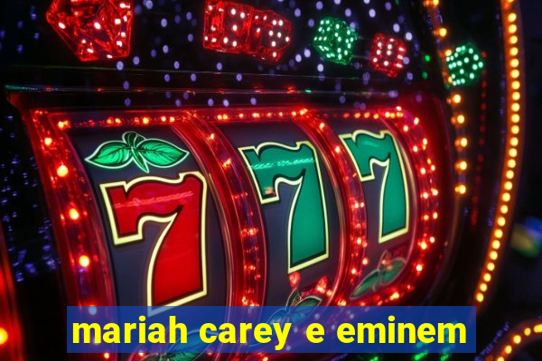 mariah carey e eminem